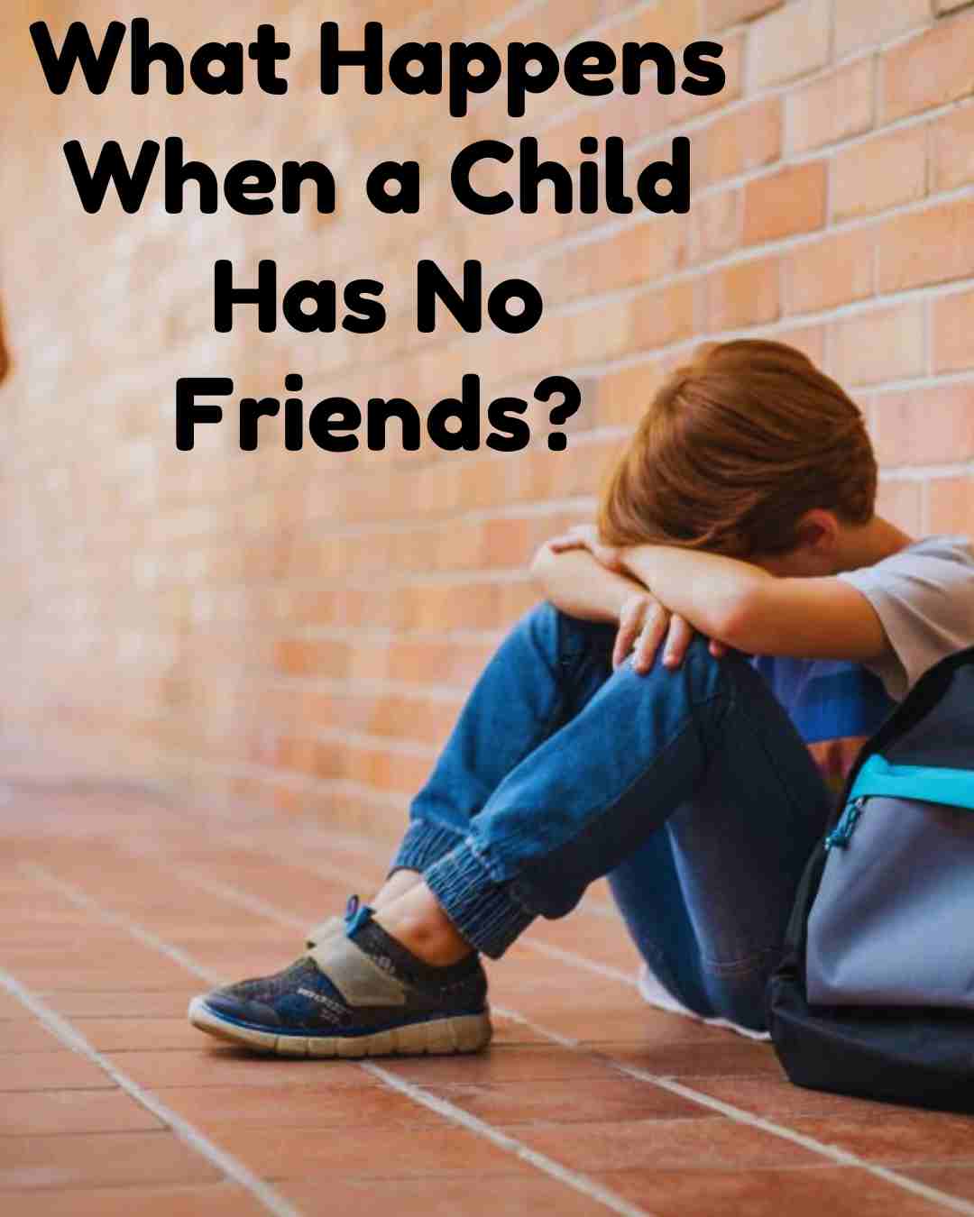 What Happens When a Child Has No Friends?
